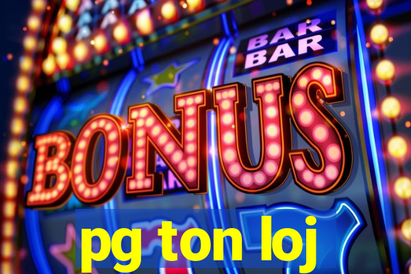 pg ton loj